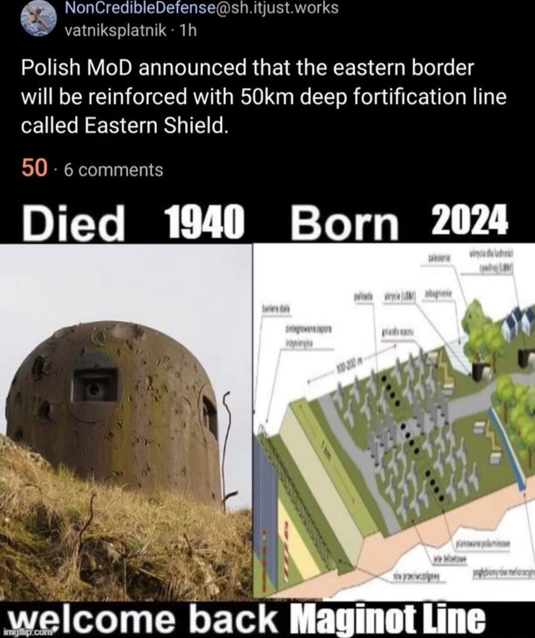 NonCredibleDefenseshitjustworks vatniksplatnik Th LRV LT LR GEIR UEEEN Gy will be reinforced with 50km deep fortification line called Eastern Shield 50 6 comments Died 1940 Born 2024 welcome back Maginet Line