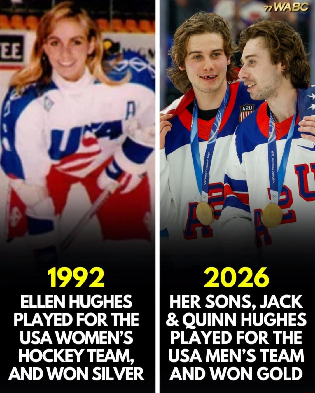 1992 Ellen Hughes played for the USA women's hockey team, and won silver
2026 Her sons, Jack & Quinn Hughes played for the USA men's team and won gold