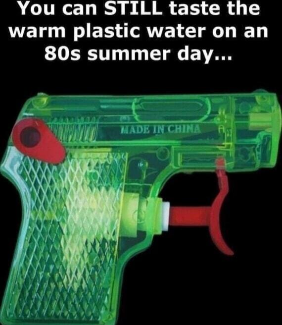 You can STILL taste the warm plastic water on an 80s summer day...