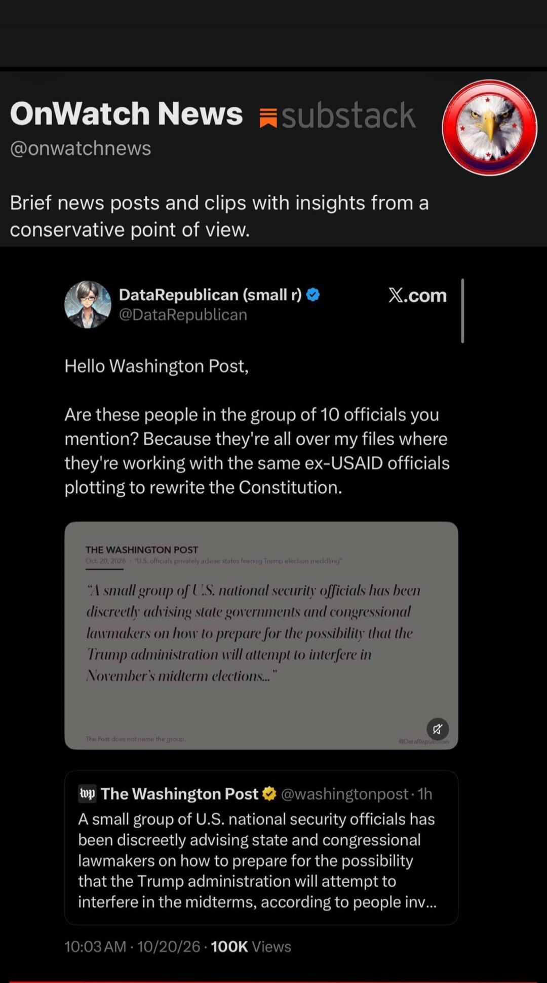 OnWatch News @onwatchnews substack. Brief news posts and clips with insights from a conservative point of view. DataRepublican (small r) @DataRepublican X.com. Hello Washington Post, Are these people in the group of 10 officials you mention? Because they're all over my files where they're working with the same ex-USAID officials plotting to rewrite