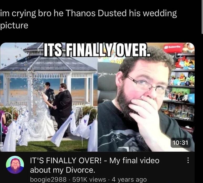 im crying bro he Thanos Dusted his wedding picture RSN S VYRR V Ry VYR TRV 1 about my Divorce BoHCIAT058 BOIK Views A vesrs aao