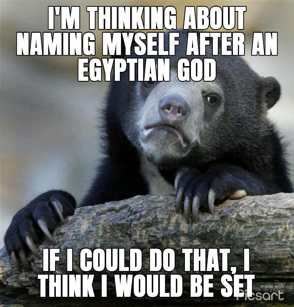 IMITHINKINGAE NAMING MYSELF AFTERAN _EGYPTIANGOD 4 w