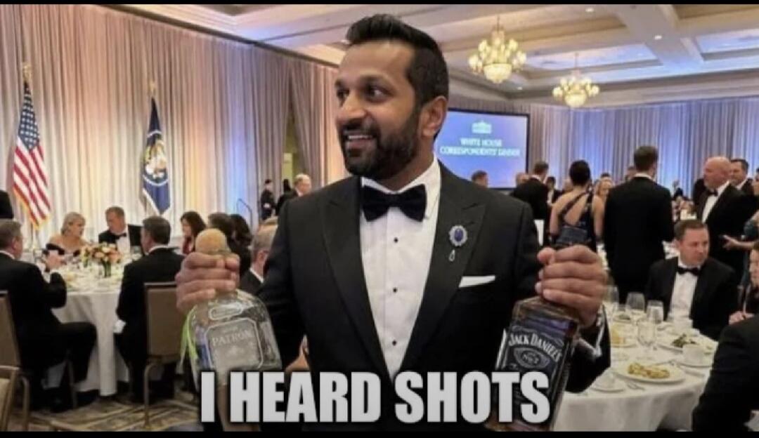 I HEARD SHOTS. Patron. Jack Daniel's. White House Correspondents' Dinner.