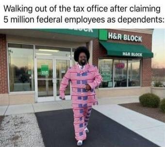 Walking out of the tax office after claiming 5 million federal employees as dependents: