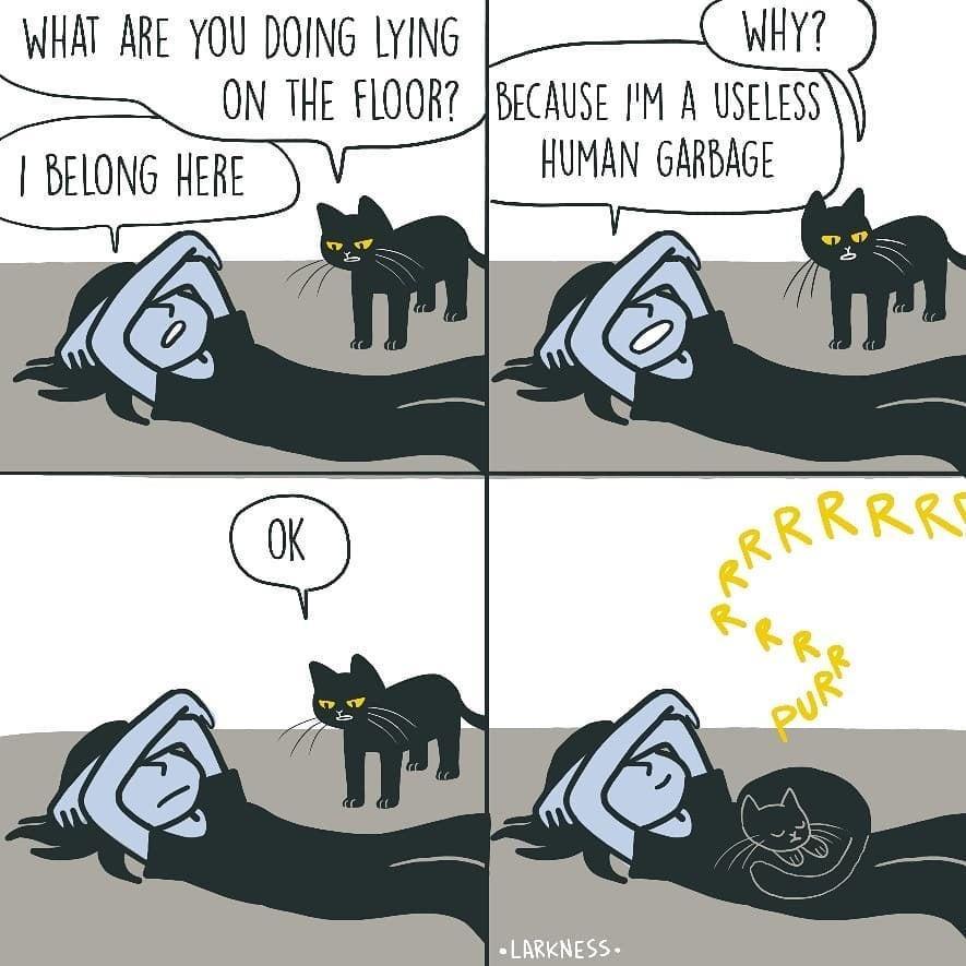 WHAT ARE YOU DOING LYING ON THE FLOOR JBECAUSE IM A USELESS BELONG HERE HUMAN GARBAGE A N