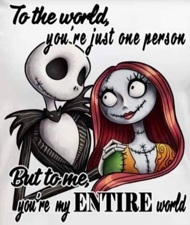 To the world, you're just one person
But to me, you're my ENTIRE world