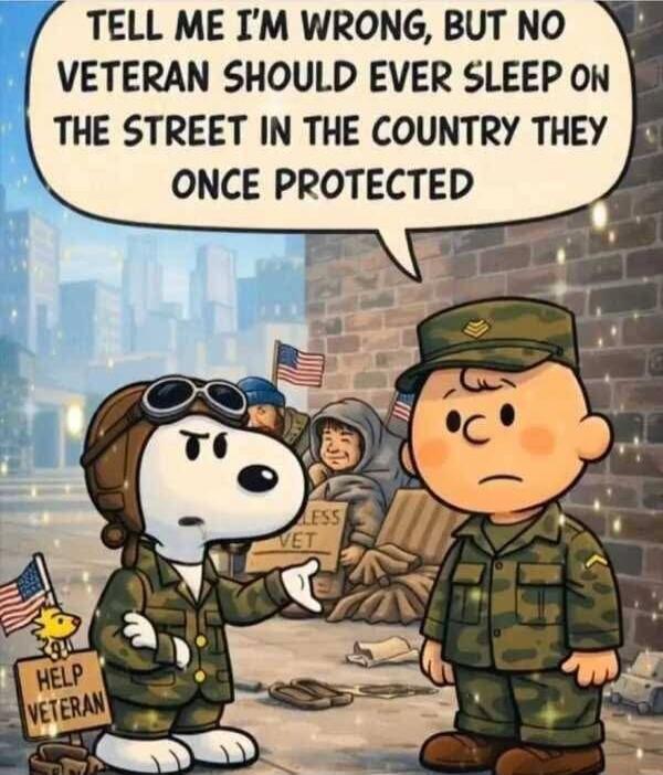 Tell me I\'m wrong, but no veteran should ever sleep on the street in the country they once protected