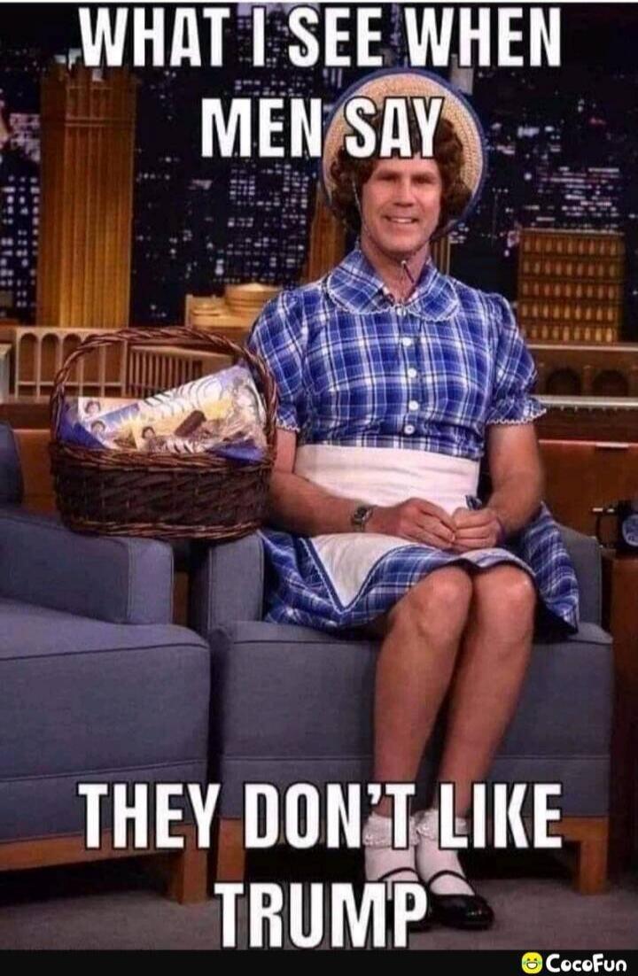 WHAT I SEE WHEN MEN SAY THEY DON'T LIKE TRUMP