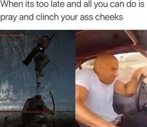 When its too late and all you can do is pray and clinch your ass cheeks