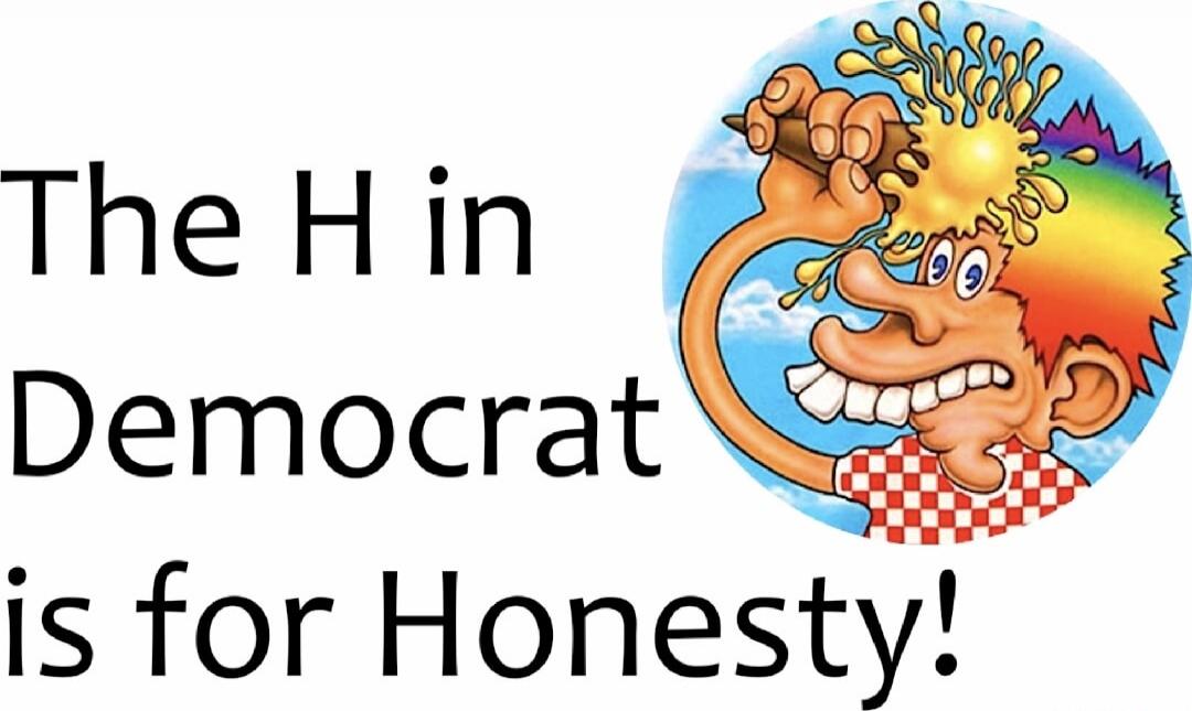 The H in Democrat is for Honesty!