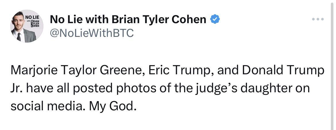 g No Lie with Brian Tyler Cohen NoLieWithBTC Marjorie Taylor Greene Eric Trump and Donald Trump Jr have all posted photos of the judges daughter on social media My God