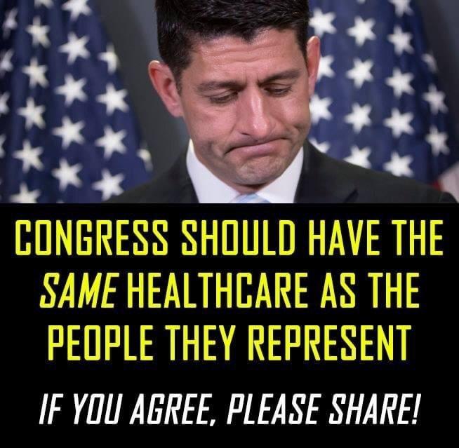 Ies N CONGRESS SHOULD HAVE THE SAME HEALTHCARE AS THE PEOPLE THEY REPRESENT IF YOU AGREE PLEASE SHARE