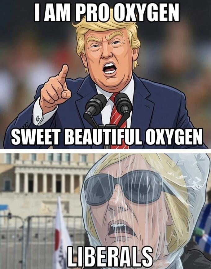 I AM PRO OXYGEN SWEET BEAUTIFUL OXYGEN LIBERALS