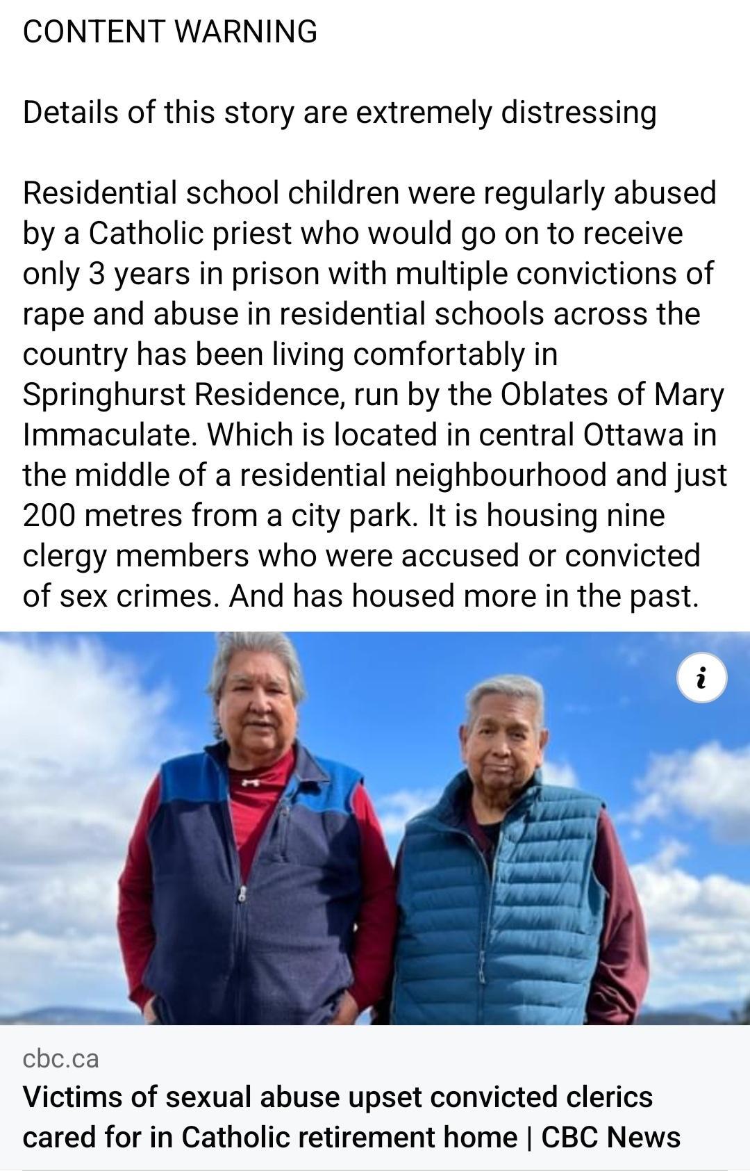 CONTENT WARNING Details of this story are extremely distressing Residential school children were regularly abused by a Catholic priest who would go on to receive only 3 years in prison with multiple convictions of rape and abuse in residential schools across the country has been living comfortably in Springhurst Residence run by the Oblates of Mary Immaculate Which is located in central Ottawa in 