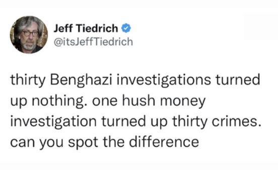 Jeff Tiedrich itsJeffTiedrich thirty Benghazi investigations turned up nothing one hush money investigation turned up thirty crimes can you spot the difference