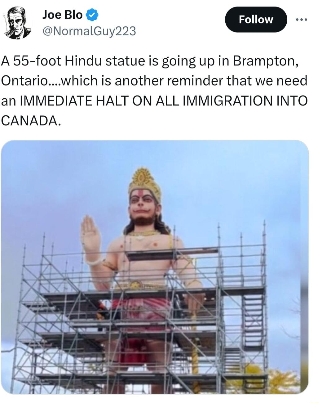 F NormalGuy223 A 55 foot Hindu statue is going up in Brampton Ontariowhich is another reminder that we need an IMMEDIATE HALT ON ALL IMMIGRATION INTO CANADA