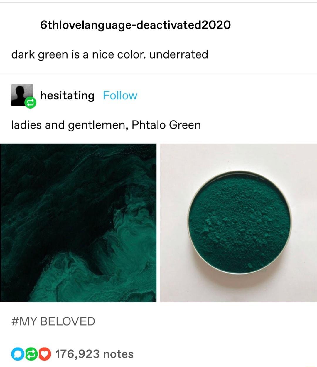 6thlovelanguage deactivated2020 dark green is a nice color underrated h hesitating Follow ladies and gentlemen Phtalo Green MY BELOVED OB0O 176923 notes