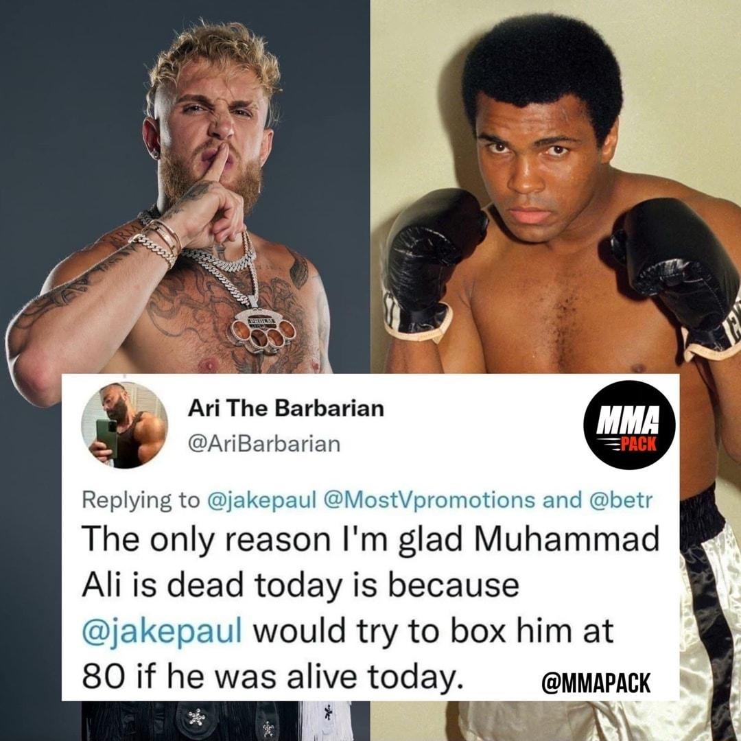 4 Replying to jakepaul MostVpromotions and betr The only reason Im glad Muhammad Ali is dead today is because jakepaul would try to box him at 80 if he was alive today WMAPACK 1 R Ari The Barbarian AriBarbarian