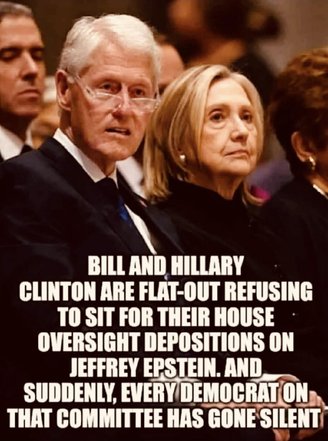 BILL AND HILLARY CLINTON ARE FLAT-OUT REFUSING TO SIT FOR THEIR HOUSE OVERSIGHT DEPOSITIONS ON JEFFREY EPSTEIN, AND SUDDENLY, EVERY DEMOCRAT ON THAT COMMITTEE HAS GONE SILENT