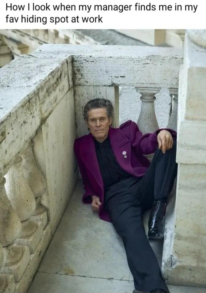 How I look when my manager finds me in my fav hiding spot at work