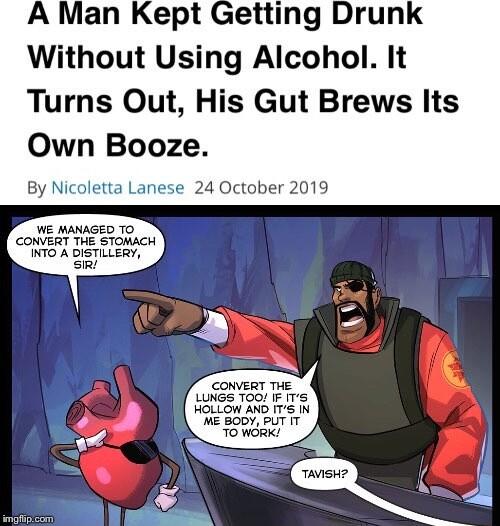 A Man Kept Getting Drunk Without Using Alcohol It Turns Out His Gut Brews Its Own Booze By Nicoletta Lanese 24 October 2019 WE MANAGED TO CONVERT THE STOMACH INTO A DISTILLERY SR Yy CONVERT THE LUNGS 100 F S HOLLOW AND