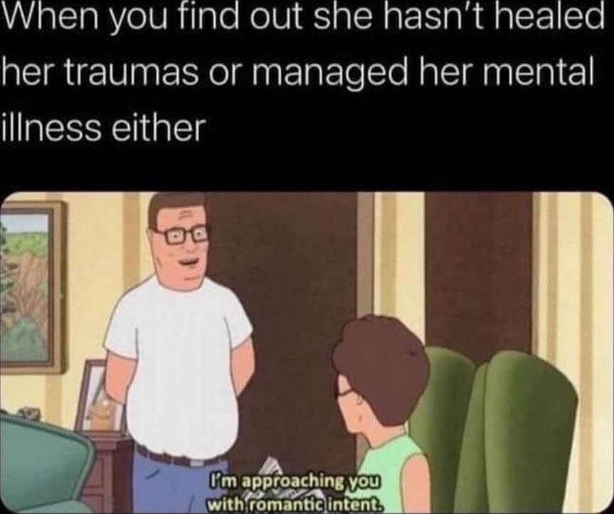 When you find out she hasnt healed her traumas or managed her mental IESSEEIGET AN i agitoschng o vith o mantielintant