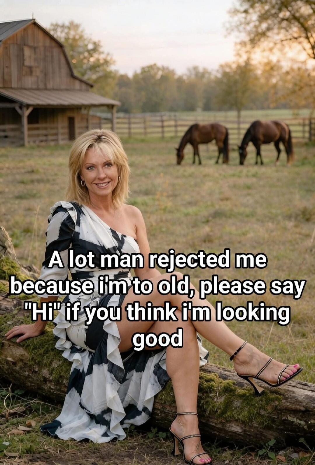A lot man rejected me because i'm to old, please say 
