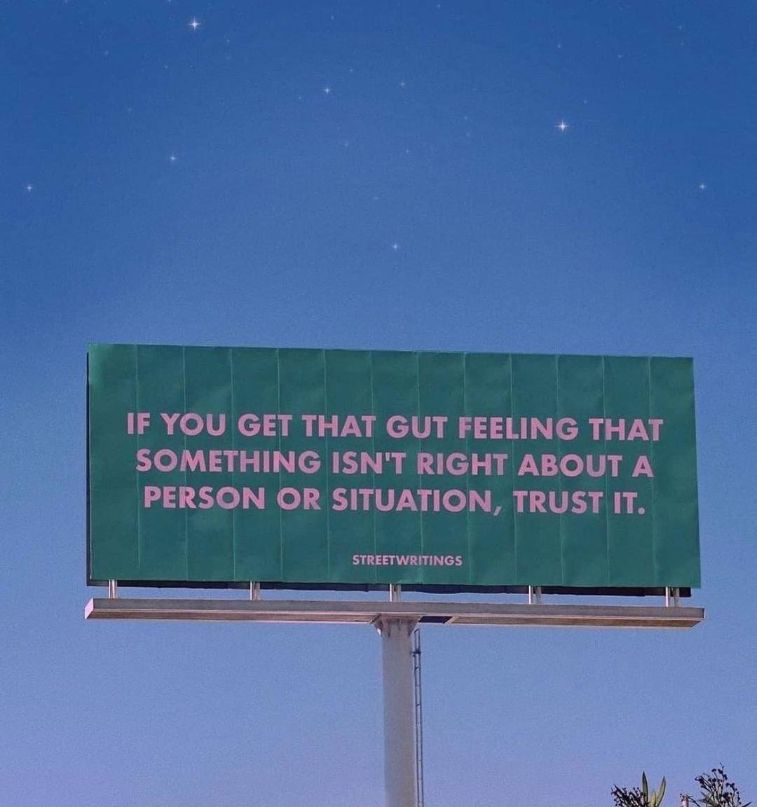 IF YOU GET THAT GUT FEELING THAT SOMETHING ISNT RIGHT ABOUT A PERSON OR SITUATION TRUST IT STREETWRITINGS