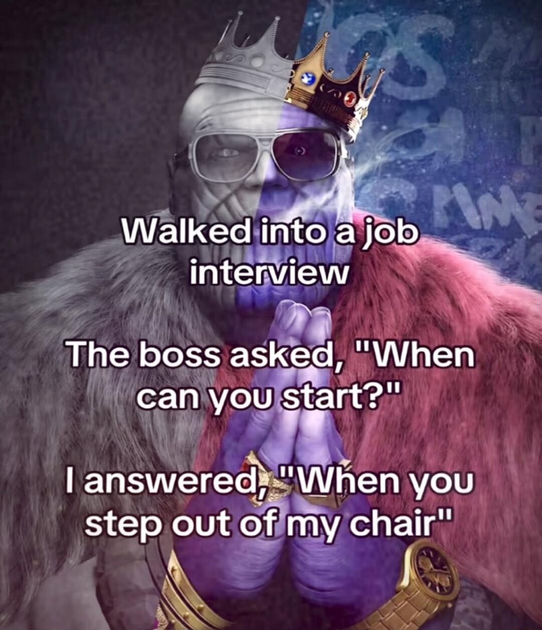 Walked into a job interview. The boss asked, 