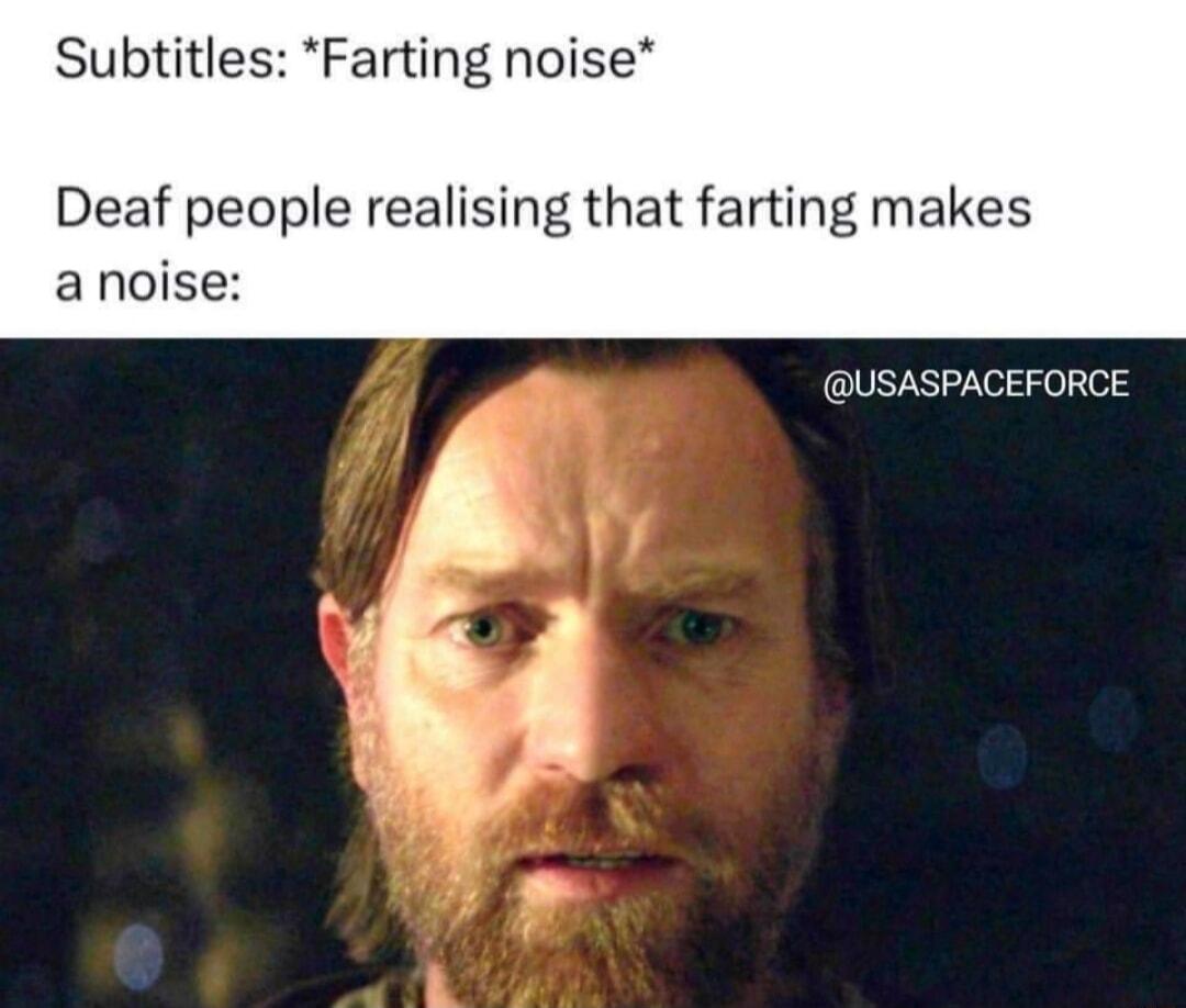 Subtitles Farting noise Deaf people realising that farting anoise USASPACEFORCE
