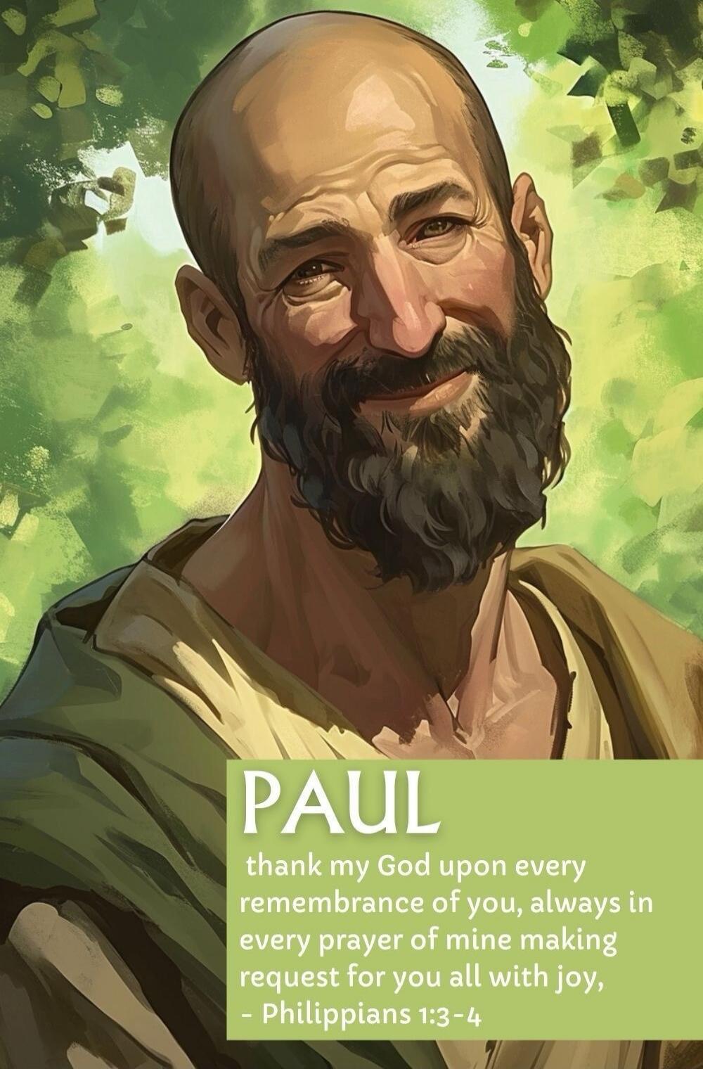 PAUL thank my God upon every remembrance of you, always in every prayer of mine making request for you all with joy, - Philippians 1:3-4