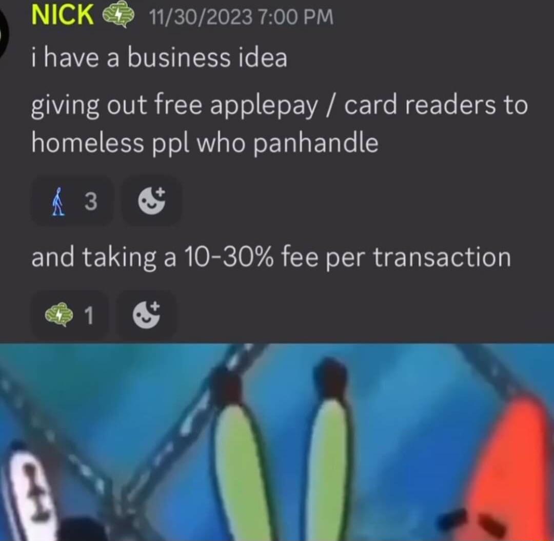 NICK 11302023 700 PM LEVEEY TEEEST Y giving out free applepay card readers to homeless ppl who panhandle 3 and taking a 10 30 fee per transaction 1 A4