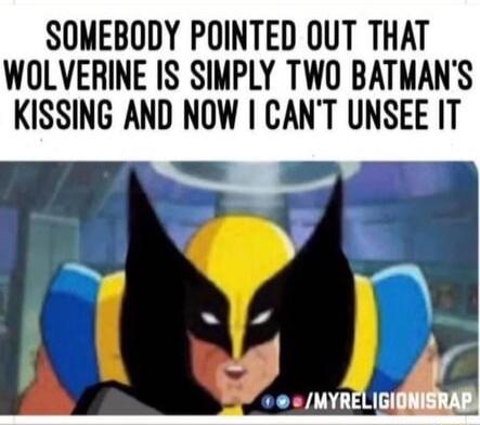 SOMEBODY POINTED OUT THAT WOLVERINE IS SIMPLY TWO BATMANS KISSING AND NOW CANT UNSEE IT