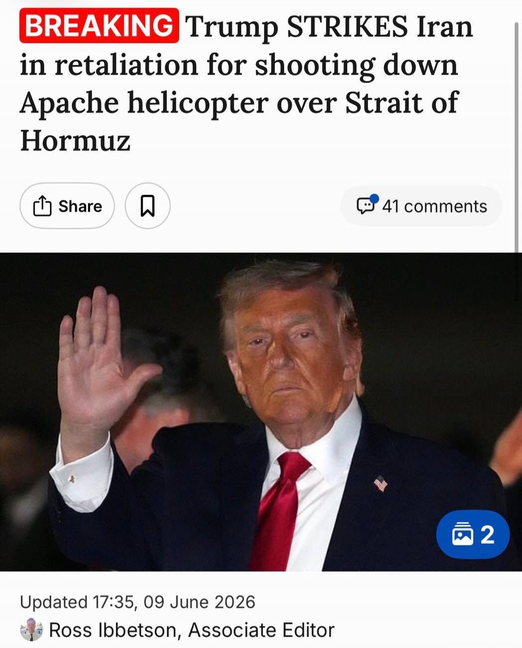 BREAKING Trump STRIKES Iran in retaliation for shooting down Apache helicopter over Strait of Hormuz. Updated 17:35, 09 June 2026. Ross Ibbetson, Associate Editor.