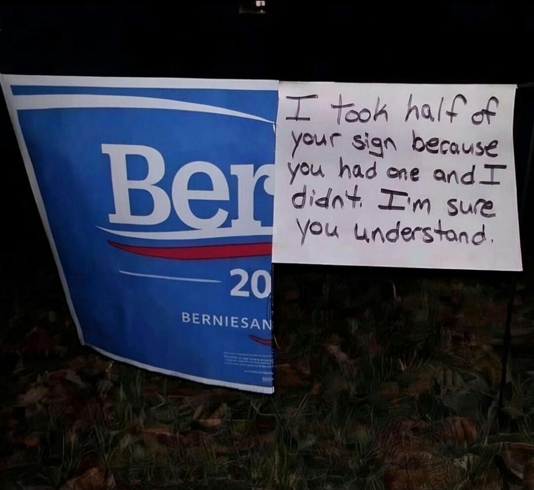 I took half of your sign because you had one and I didn't. I'm sure you understand.