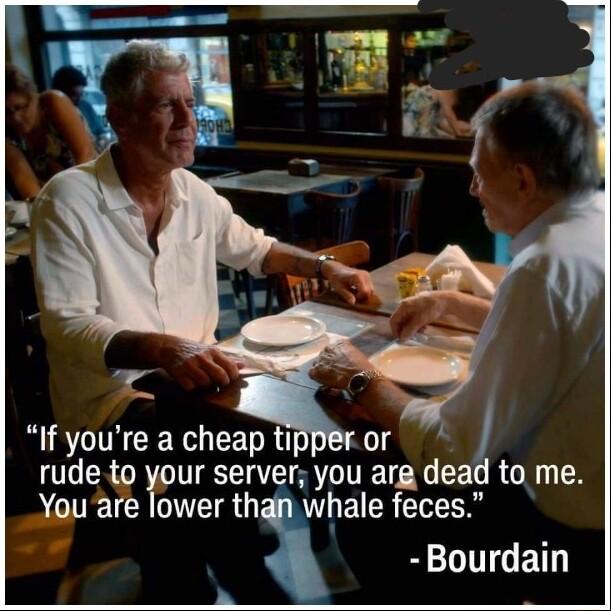 If youre a cheap ti or rude to your server you arg dead to me ACTEL WTERUE AT E CVo BLITGET