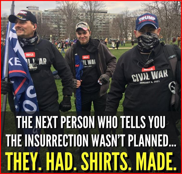 21 i THE 34 PERSUN WH TELLS YOU THE INSURRECTION WASNT PLANNED THEY HAD SHIRTS MADE