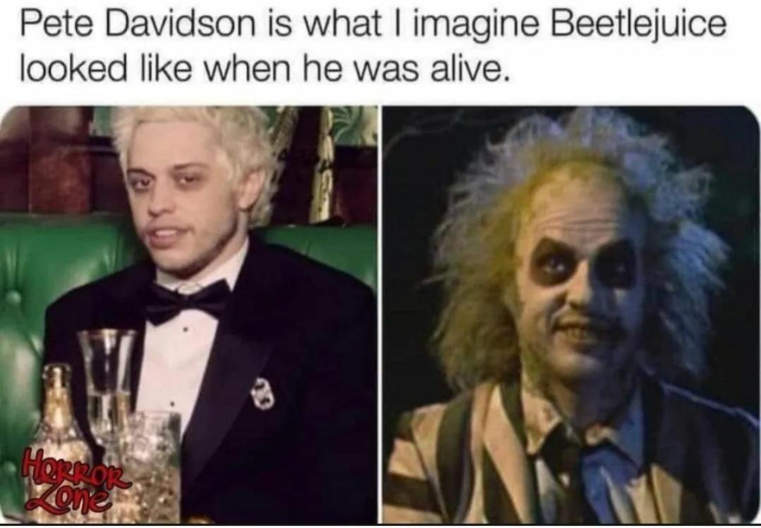 Pete Davidson is what imagine Beetlejuice looked like when he was alive