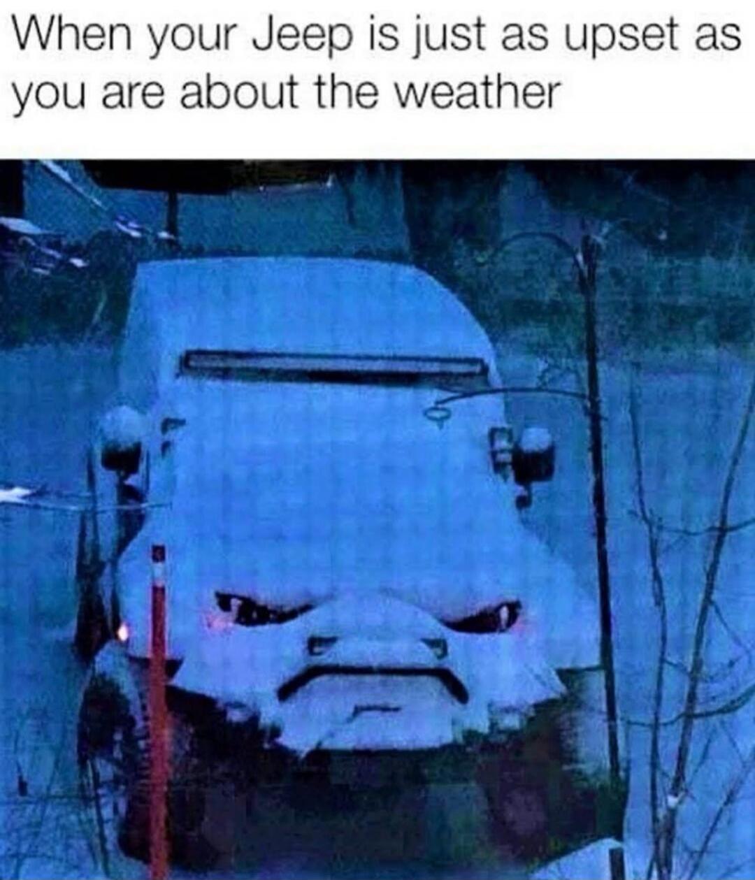 When your Jeep is just as upset as you are about the weather