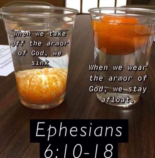 When we take off the armor of God, we sink
When we wear the armor of God, we stay afloat.

Ephesians 6:10-18