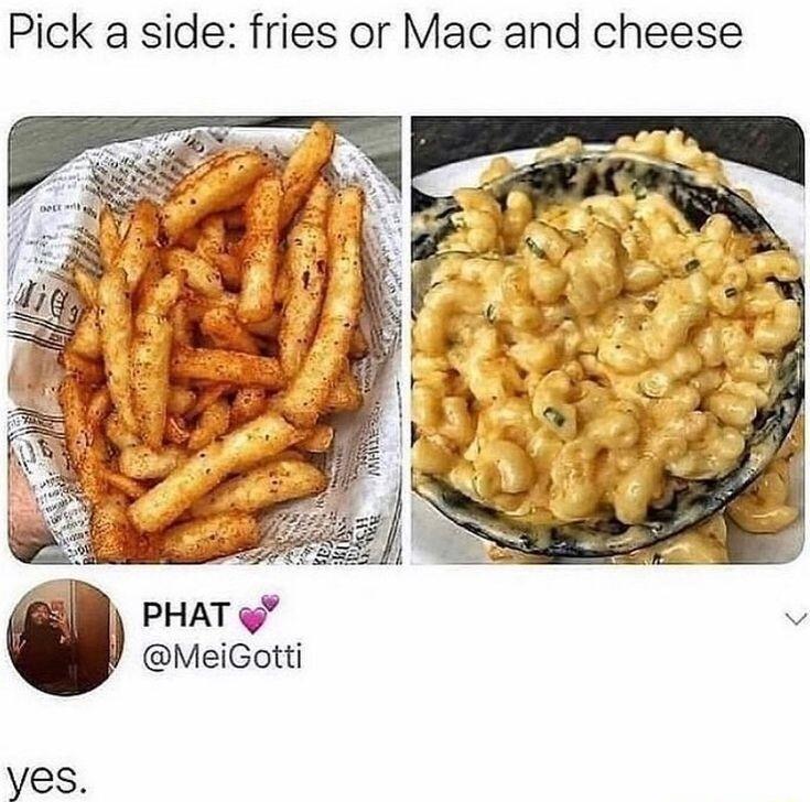 Pick a side fries or Mac and cheese
