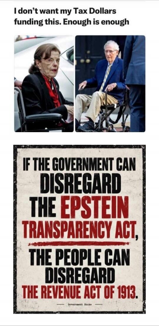 I don't want my Tax Dollars funding this. Enough is enough. If the government can disregard the Epstein Transparency Act, the people can disregard the Revenue Act of 1913. Government Sucks.