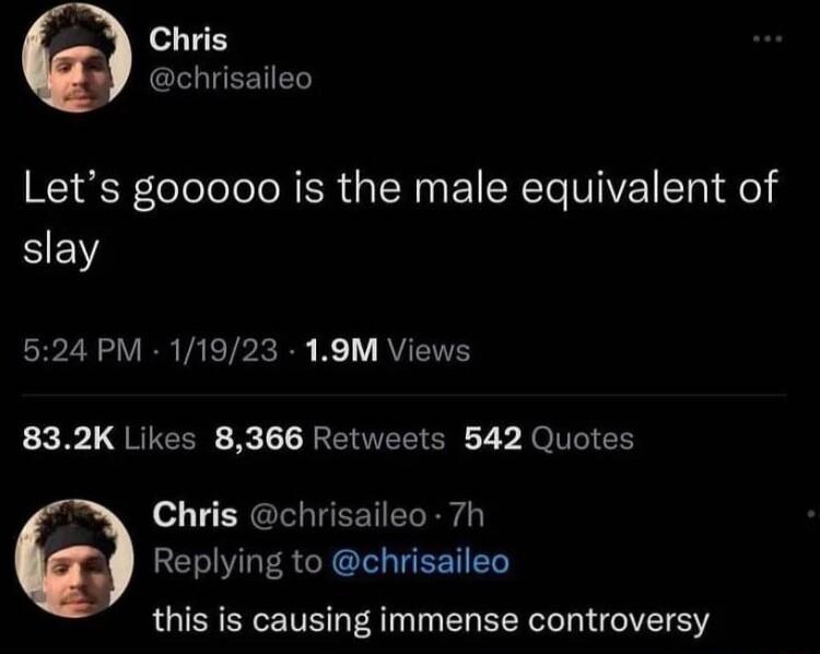 Chris G EETIET Lets gooooo is the male equivalent of SEW R 2R VR VALTRR R K 1 RYEIT 31 QRICER 3 EEEICH RN IES o ERGI R ERRY Replying to chrisaileo this is causing immense controversy