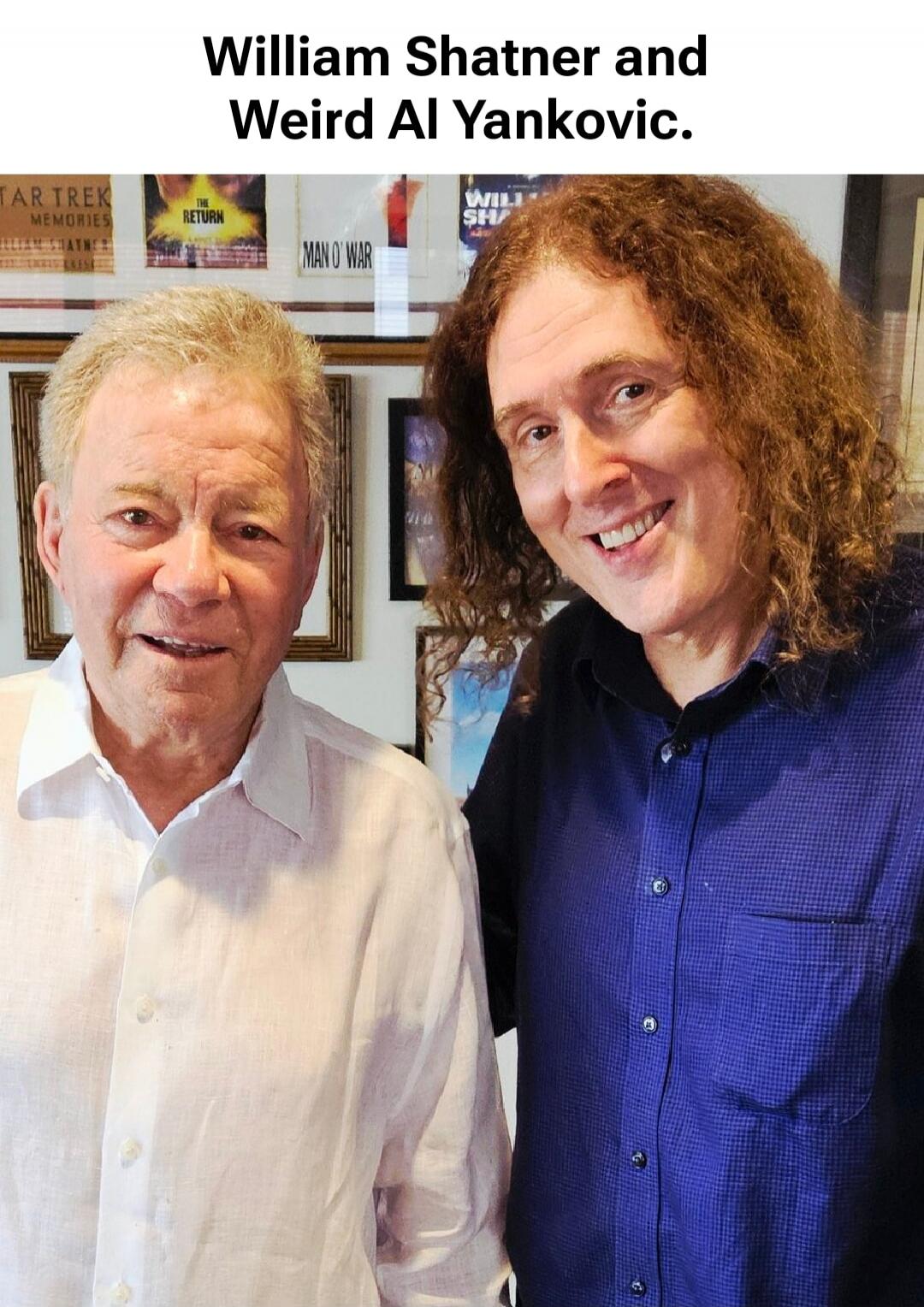 William Shatner and Weird Al Yankovic.