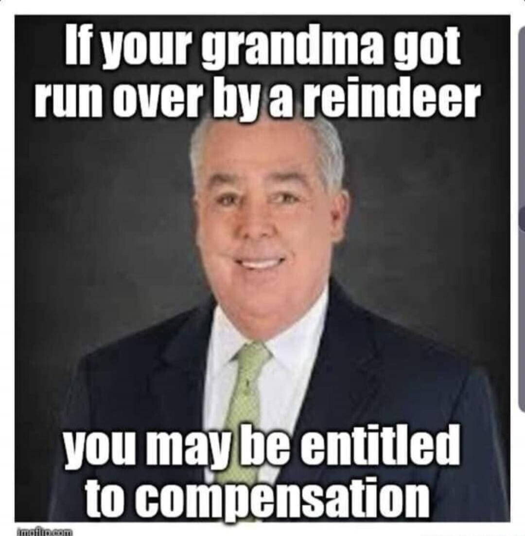 If your grandma got run over by a reindeer you may be entitled to compensation