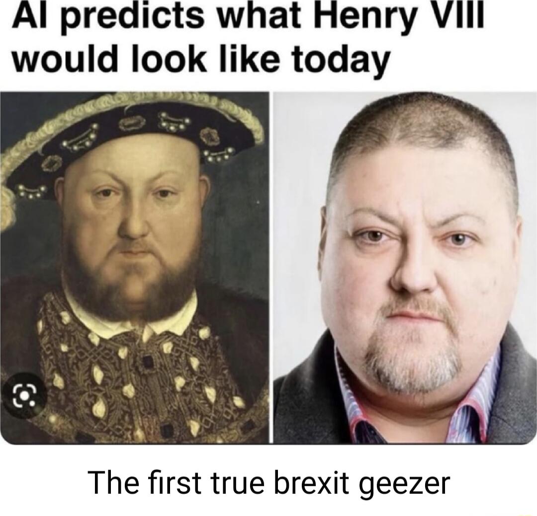 Al predicts what Henry Vill would Iook like today The first true brexit geezer