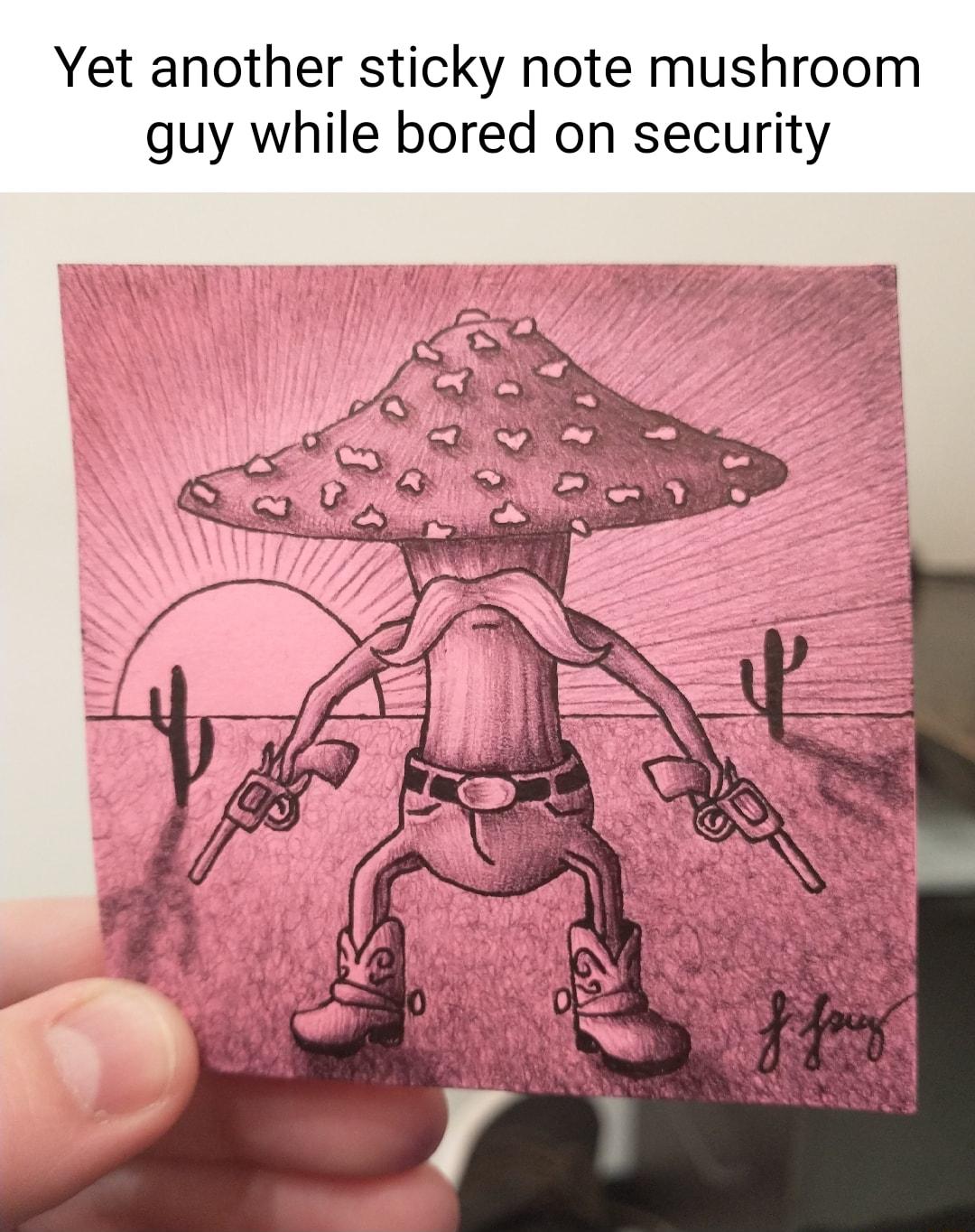 Yet another sticky note mushroom guy while bored on security