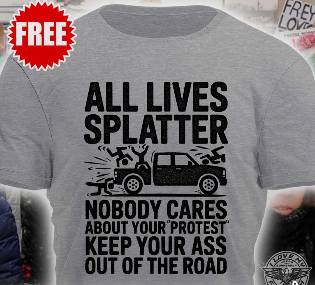 ALL LIVES SPLATTER NOBODY CARES ABOUT YOUR 