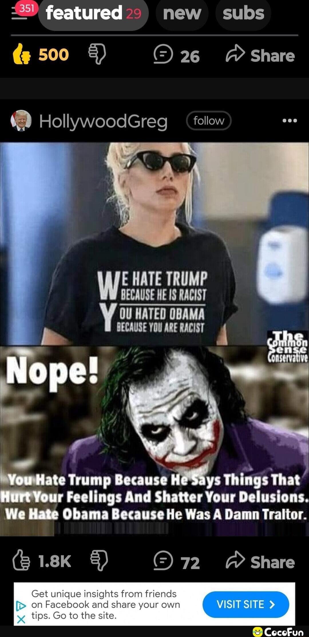 featured new subs fes00 O2 share HollywoodGreg folow E HATE TRUMP BECAUSE HE S RACIST Ynu HATED OBAMA s BECAUSE YOU ARE RACIST ope P r y Trump lmmew Things That r Feelings And Shatter Your Delusions We Hate Obama Because He Was A Damn Traltor CRX OF 72 T