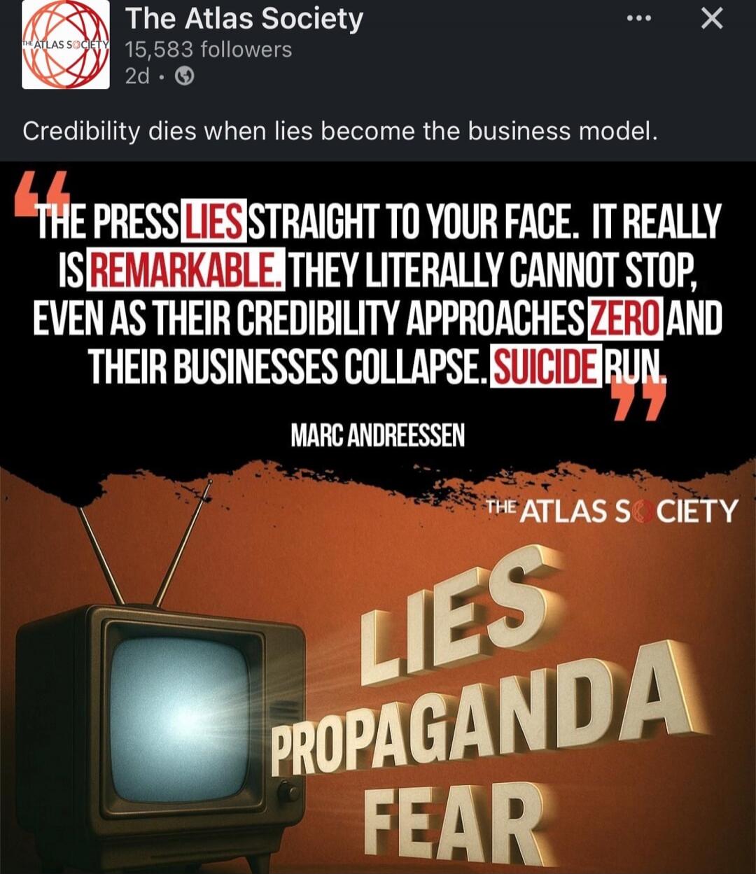 Credibility dies when lies become the business model. THE PRESS LIES STRAIGHT TO YOUR FACE. IT REALLY IS REMARKABLE. THEY LITERALLY CANNOT STOP, EVEN AS THEIR CREDIBILITY APPROACHES ZERO AND THEIR BUSINESSES COLLAPSE. SUICIDE RUN. THE ATLAS SOCIETY LIES PROPAGANDA FEAR